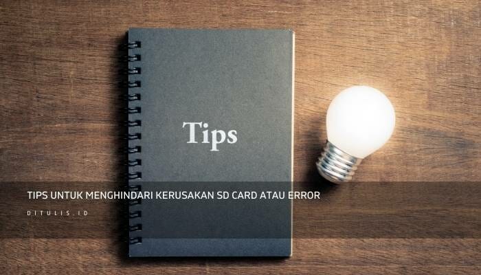 Tips Untuk Menghindari Kerusakan SD Card Atau error