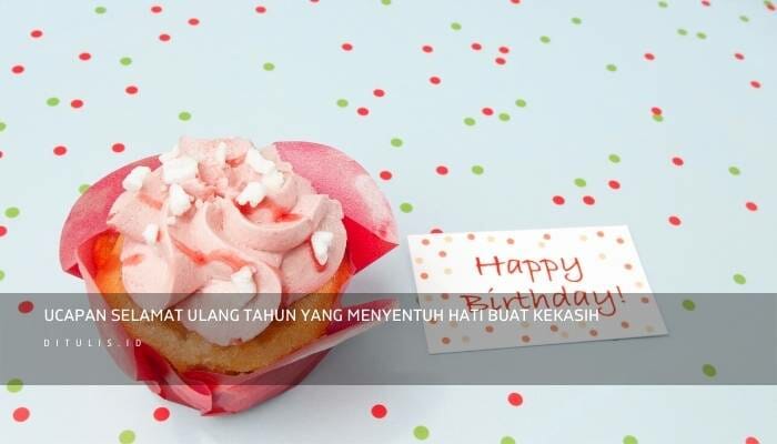Ucapan Selamat Ulang Tahun Yang Menyentuh Hati Buat Kekasih