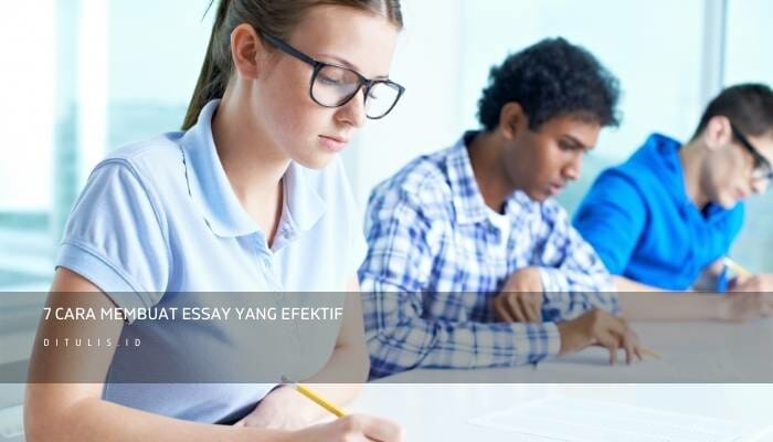 7 Cara Membuat Essay Yang Efektif
