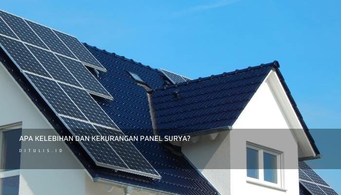 Apa Kelebihan Dan Kekurangan Panel Surya