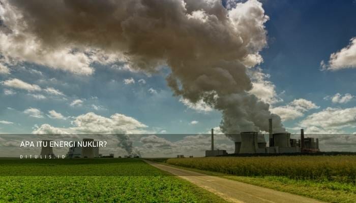 Apa itu Energi Nuklir