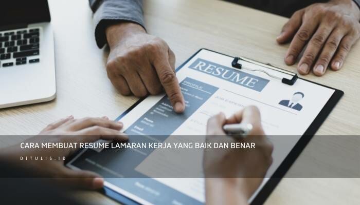Cara Membuat Resume Lamaran Kerja Yang Baik Dan Benar