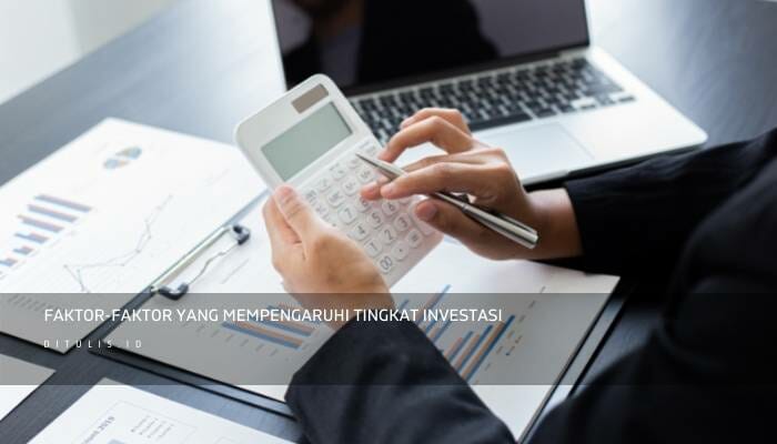 Faktor-Faktor Yang Mempengaruhi Tingkat Investasi