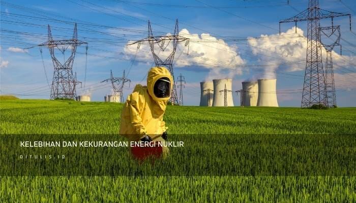 Kelebihan Dan Kekurangan Energi Nuklir