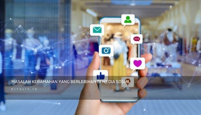 Masalah Keramahan yang Berlebihan Di Media Sosial
