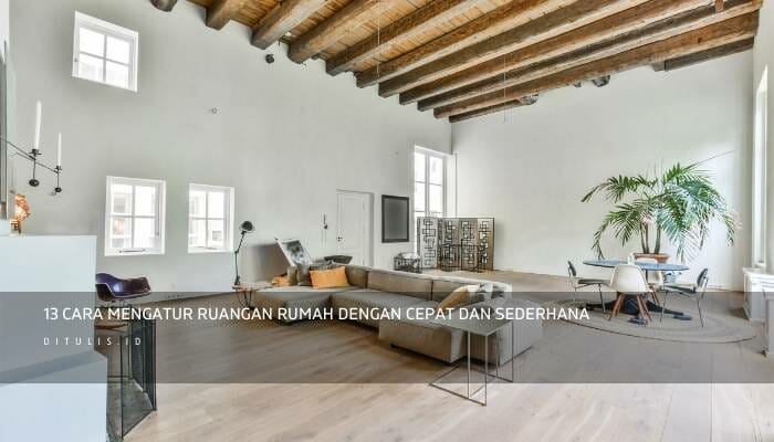 13 Cara Mengatur Ruangan Rumah Dengan Cepat Dan Sederhana