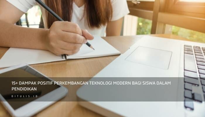 15+ Dampak Positif Perkembangan Teknologi Modern Bagi Siswa Dalam Pendidikan