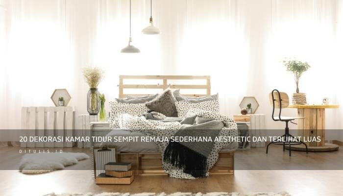 Dekorasi Kamar Tidur Sempit Remaja Sederhana Aesthetic Dan Terlihat Luas