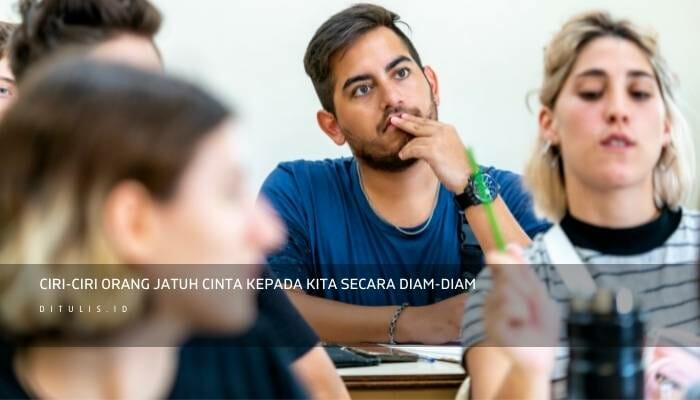 Ciri-Ciri Orang Jatuh Cinta Kepada Kita Secara Diam-Diam