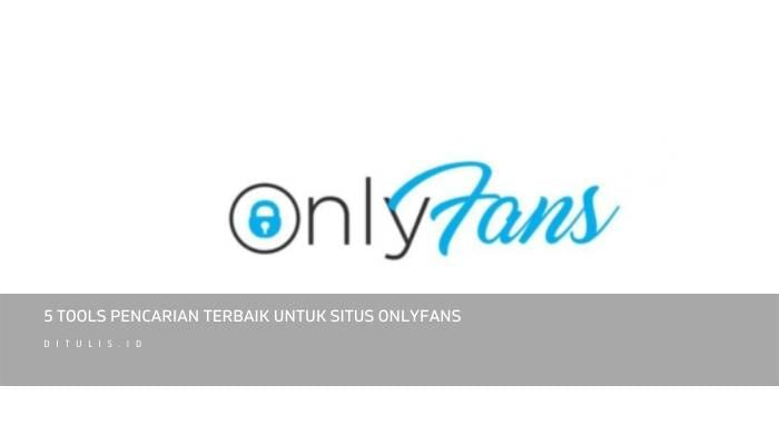 5 Tools Pencarian Terbaik Untuk Situs OnlyFans