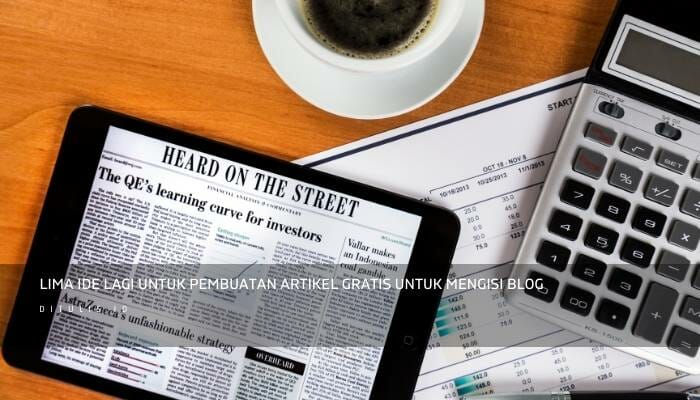 Lima Ide Lagi Untuk Pembuatan Artikel Gratis Untuk Mengisi Blog