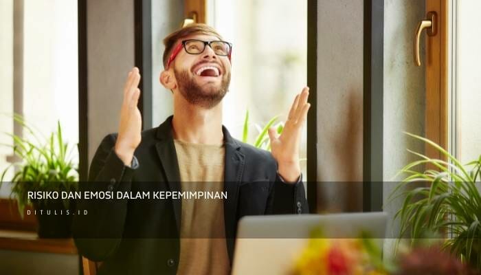 Risiko dan Emosi dalam Kepemimpinan