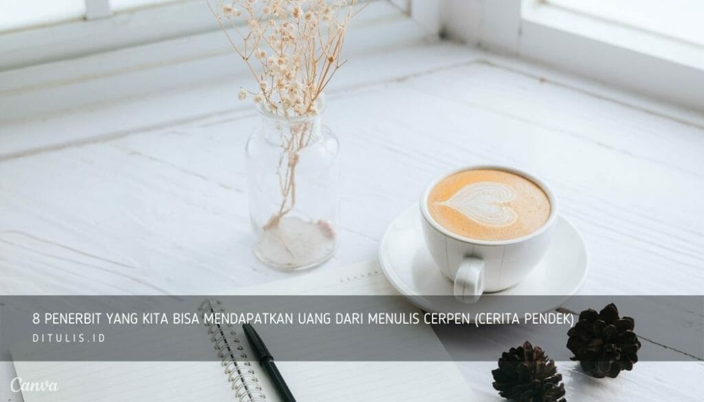 8 Penerbit Yang Kita Bisa Mendapatkan Uang Dari Menulis Cerpen (Cerita Pendek)