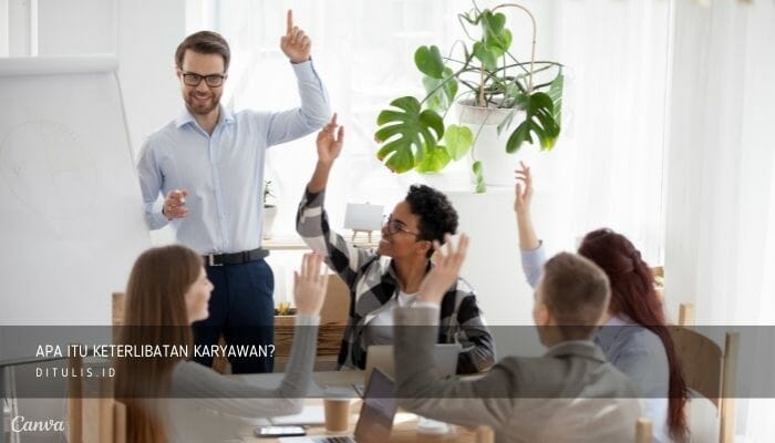 Apa Itu Keterlibatan Karyawan