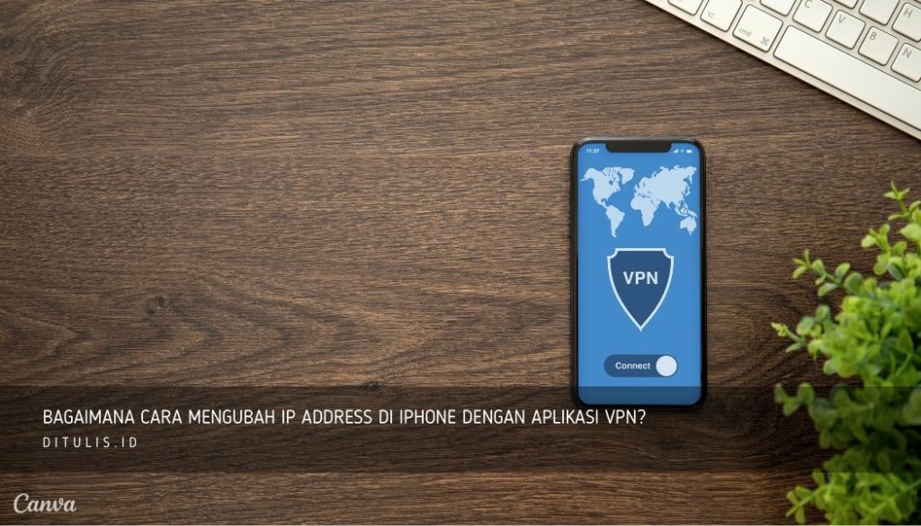 Bagaimana-Cara-Mengubah-IP-Address-Di-iPhone-Dengan-Aplikasi-VPN