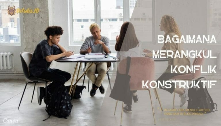 konflik konstruktif contoh, konflik konstruktif dan destruktif, konflik konstruktif contohnya,