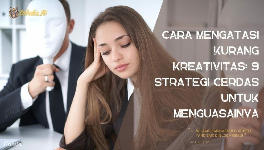 Cara Mengatasi Kurang Kreativitas 9 Strategi Cerdas Untuk Menguasainya