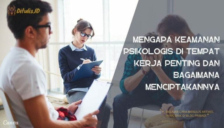 Mengapa Keamanan Psikologis Di Tempat Kerja Penting Dan Bagaimana Menciptakannya