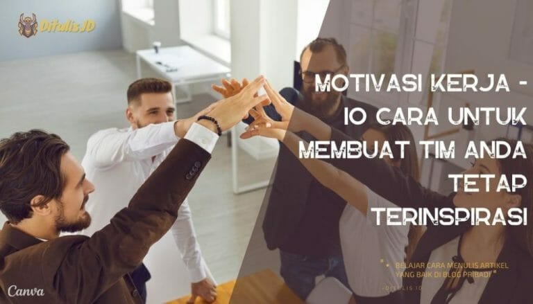 Motivasi Kerja - 10 Cara Untuk Membuat Tim Anda Tetap Terinspirasi