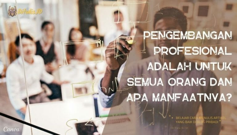 Pengembangan Profesional Adalah Untuk Semua Orang Dan Apa Manfaatnya