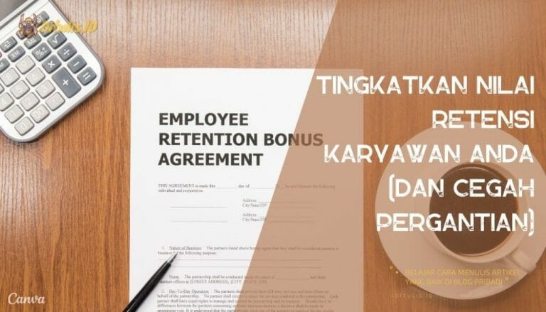 Tingkatkan Nilai Retensi Karyawan Anda (Dan Cegah Pergantian)
