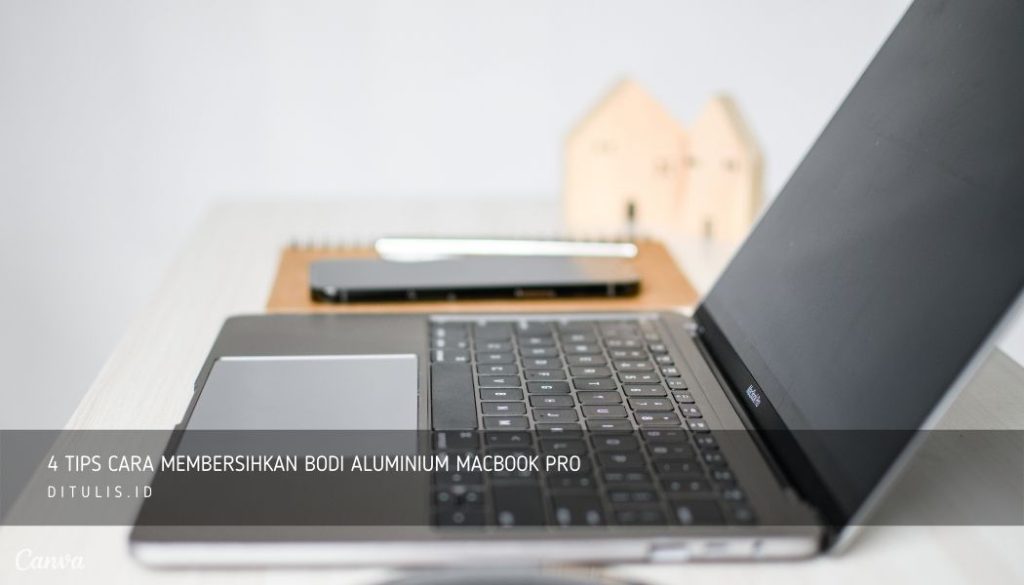 4-Tips-Cara-membersihkan-bodi-aluminium-MacBook-Pro