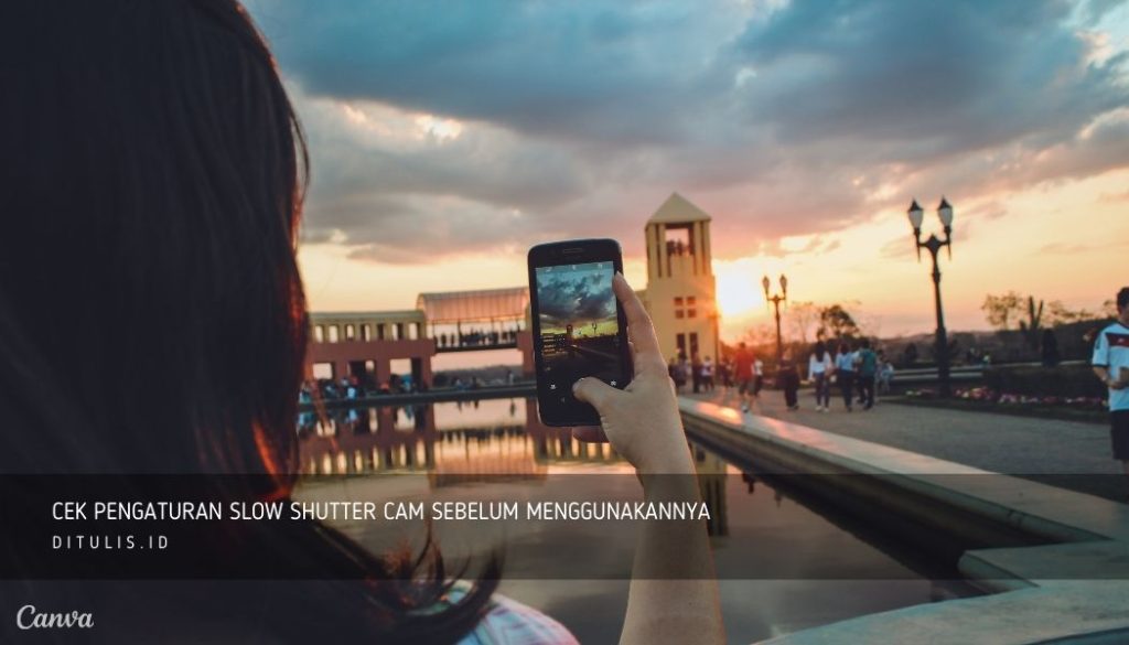 Cek-Pengaturan-Slow-Shutter-Cam-Sebelum-Menggunakannya
