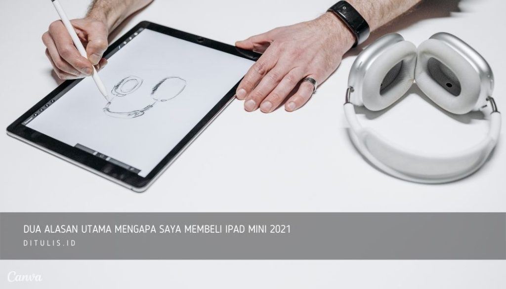 Dua-Alasan-Utama-Mengapa-Saya-Membeli-iPad-Mini-2021