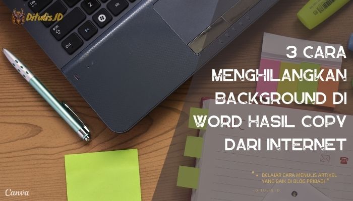 3 Cara Menghilangkan Background Di Word Hasil Copy dari Internet