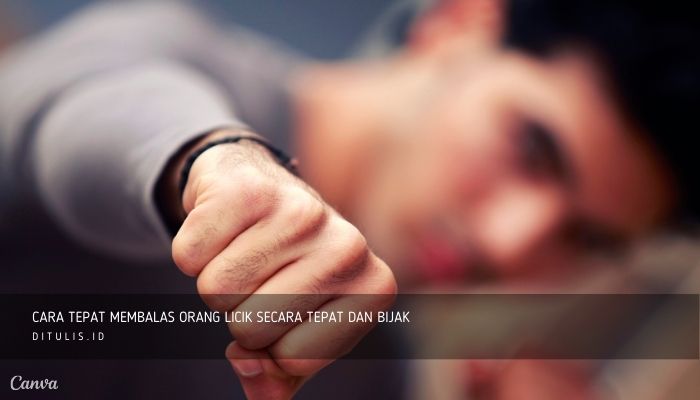 Cara Tepat Membalas Orang Licik Secara Tepat Dan Bijak