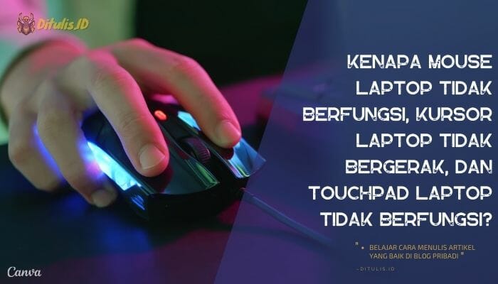 Kenapa Mouse Laptop Tidak Berfungsi, Kursor Laptop Tidak Bergerak, Dan Touchpad Laptop Tidak Berfungsi
