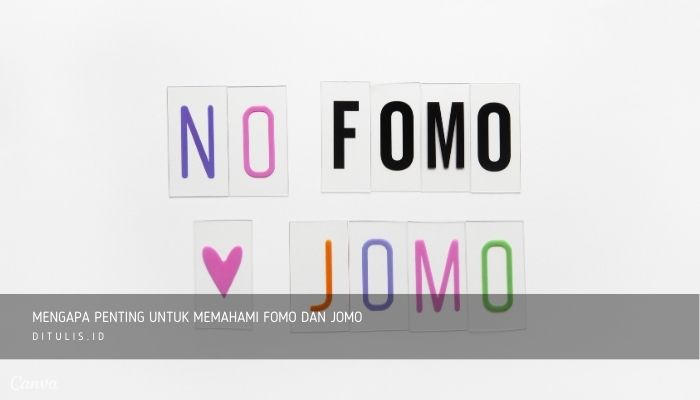 Mengapa Penting Untuk Memahami FOMO Dan JOMO