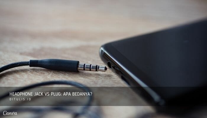headphone jack vs plug apa bedanya