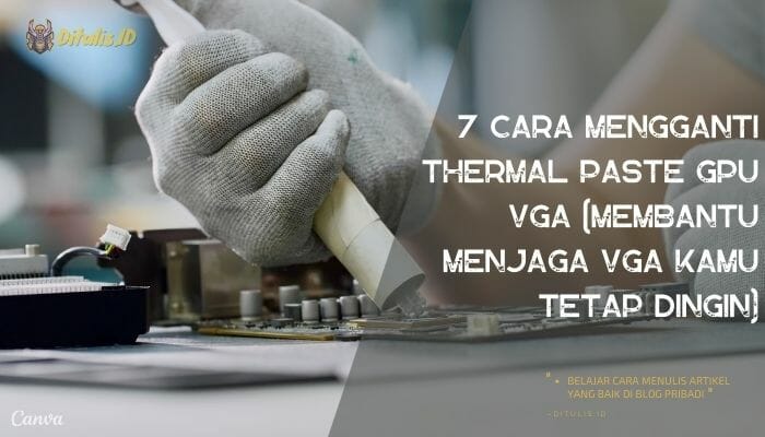 7 cara mengganti thermal paste gpu vga membantu menjaga vga kamu tetap dingin