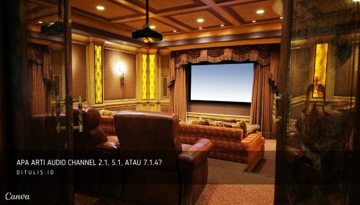 apa arti audio channel 2.1 5.1 atau 7.1.4