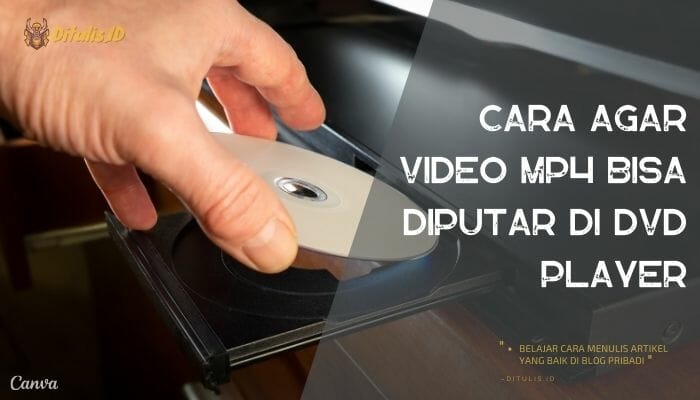 cara agar video mp4 bisa diputar di dvd player