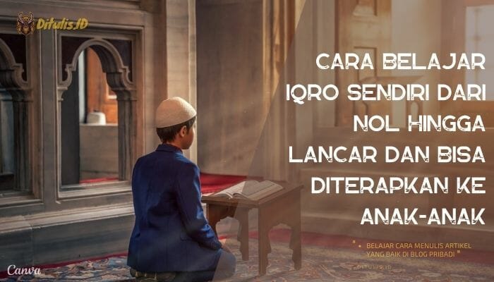 cara belajar iqro sendiri dari nol hingga lancar dan bisa diterapkan ke anak anak