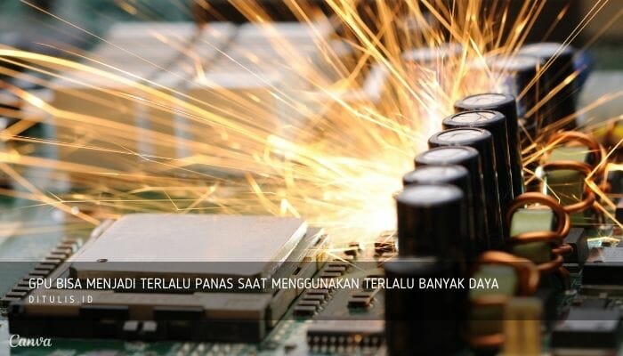 gpu bisa menjadi terlalu panas saat menggunakan terlalu banyak daya