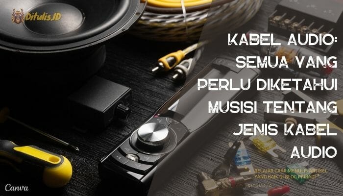 kabel audio semua yang perlu diketahui musisi tentang jenis kabel audio