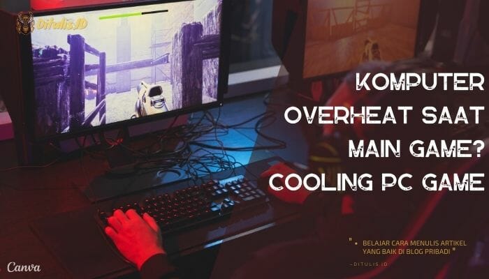 komputer overheat saat main game cooling pc game