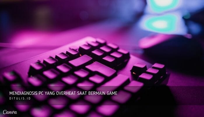 mendiagnosis pc yang overheat saat bermain game