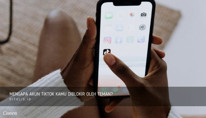 mengapa akun tiktok kamu diblokir oleh teman