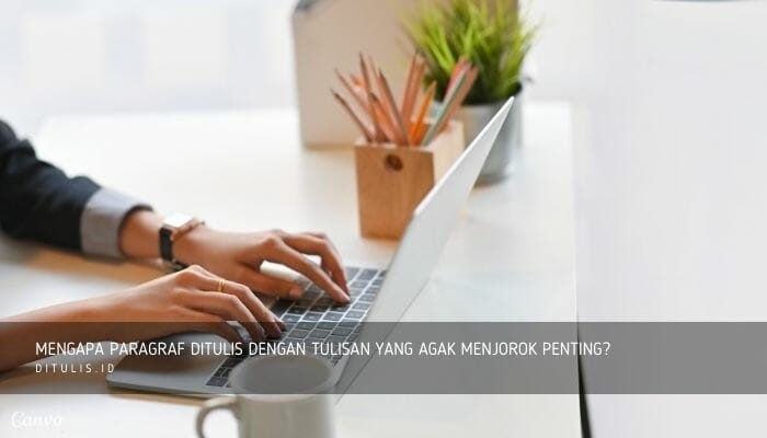 mengapa paragraf ditulis dengan tulisan yang agak menjorok penting