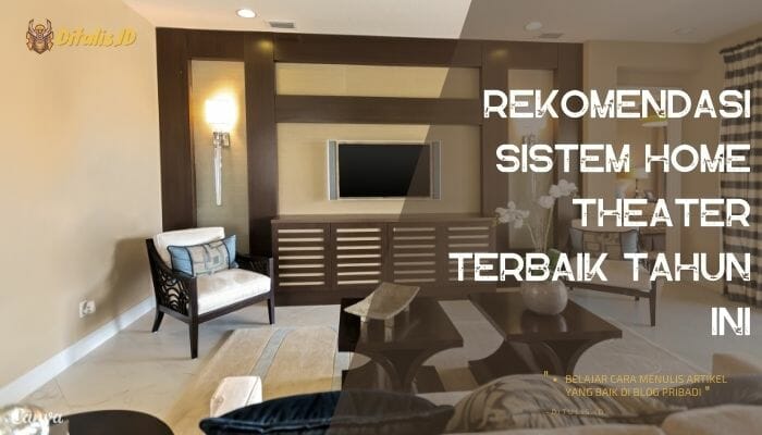 rekomendasi sistem home theater terbaik tahun ini