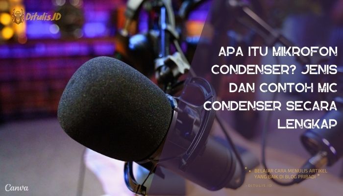 apa itu mikrofon condenser jenis dan contoh mic condenser secara lengkap