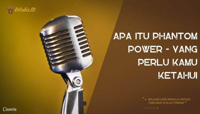 apa itu phantom power yang perlu kamu ketahui