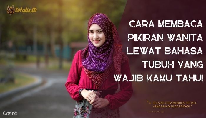 cara membaca pikiran wanita lewat bahasa tubuh yang wajib kamu tahu