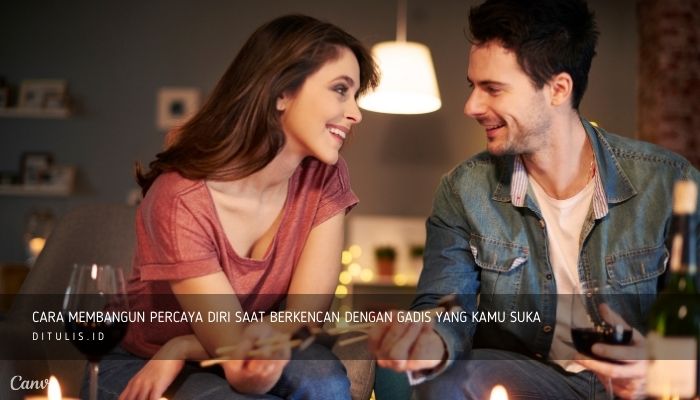 cara membangun percaya diri saat berkencan dengan gadis yang kamu suka