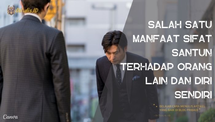 salah satu manfaat sifat santun terhadap orang lain dan diri sendiri