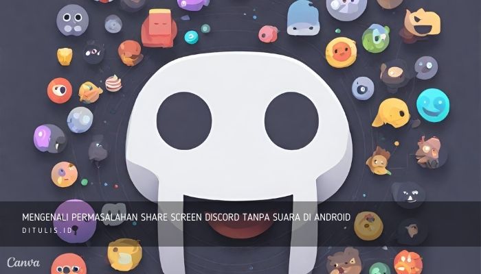 mengenali permasalahan share screen discord tanpa suara di android